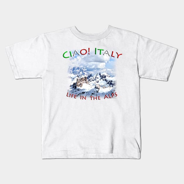 Life in the Italian Alps Kids T-Shirt by TouristMerch